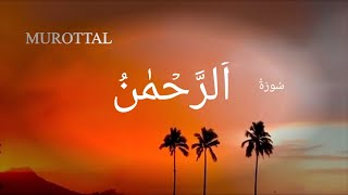 SURAT AR-ROHMAN  1-78 || MUROTTAL AL QURAN MERDU|| SURAH PENARIK REZEKI || سورة الرحمن||@ammaltv