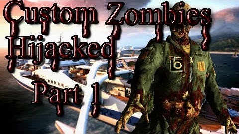 Custom Zombies Hijacked [Call of duty world at war zombies] [Part 1]