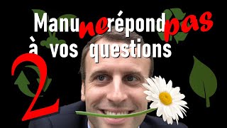 Macron ne répond pas à vos questions... Episode 2