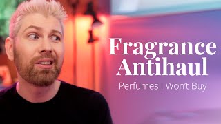 Fragrance Antihaul | Perfumes I Won&#39;t Buy