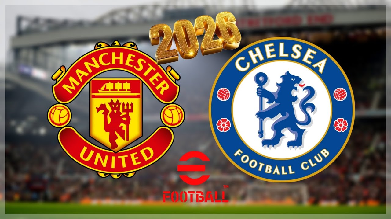 Manchester United Vs Chelsea EFootball 2026 Gameplay Showcase YouTube 