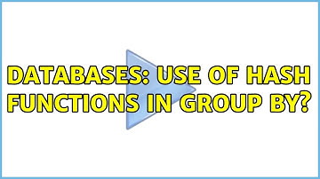 Databases: Use of hash functions in group by?