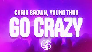 Chris Brown - Go Crazy Ft. Young Thug