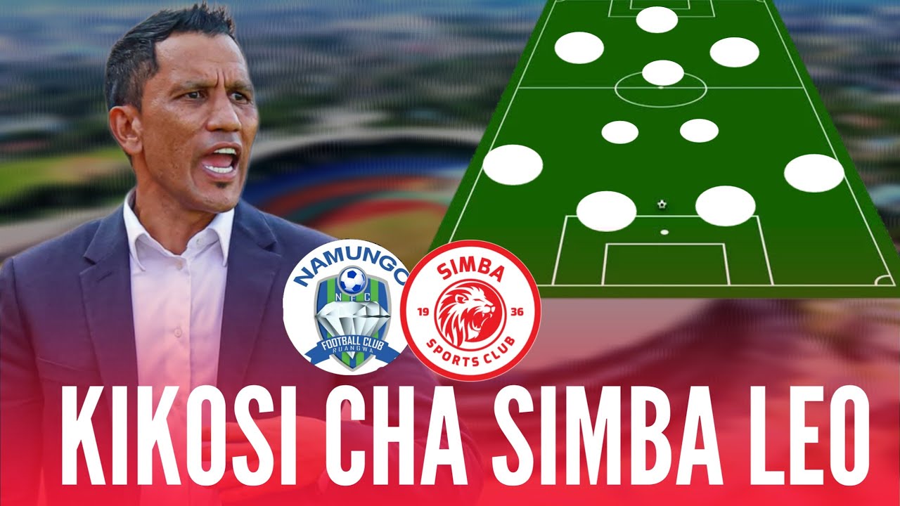 HIKI HAPA KIKOSI CHA SIMBA KITAKACHOCHEZA DHIDI YA NAMUNGO FC - YouTube
