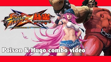 SFxT: Poison & Hugo combo video 2 | ストクロ: ポイズン ヒューゴー コンボ動画 2