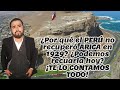 ¿Por qué PERÚ no recuperó ARICA en 1929 y solo TACNA? ¿Podemos recuperar ARICA HOY?