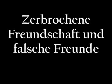 Freundschaft sprüche zerbrochene Sprüche über