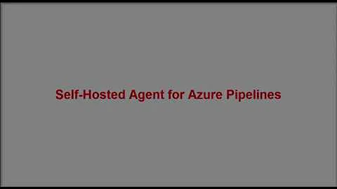 Self Hosted private build Agent on Windows for Azure Pipelines