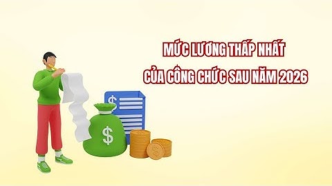 Mức lương thấp nhất của công chức sau năm 2026 ra sao? | Báo Lao Động