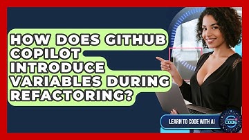 How Does GitHub Copilot Introduce Variables During Refactoring? - Learning To Code With AI