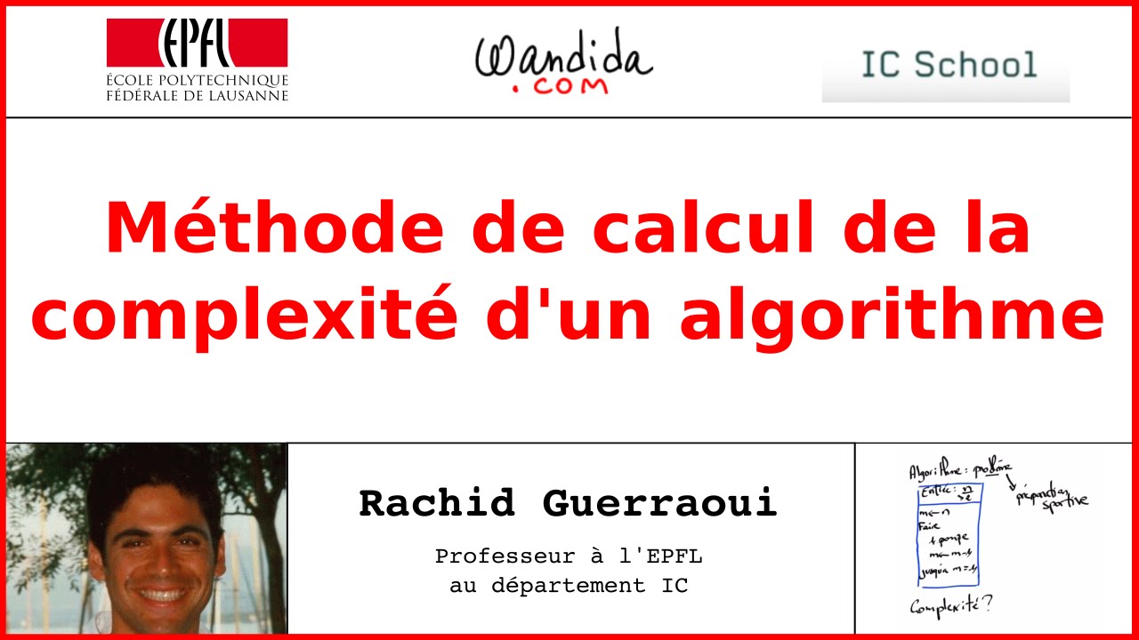 Méthode de calcul de la complexité d'un algorithme | Rachid Guerraoui -  YouTube