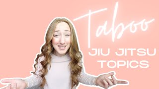 TABOO JIU JITSU TOPICS | BJJ Things No One Really Talks About