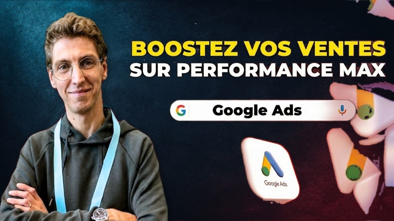 Performance Max - GUIDE COMPLET - Tuto Google Ads - Formation Google ...