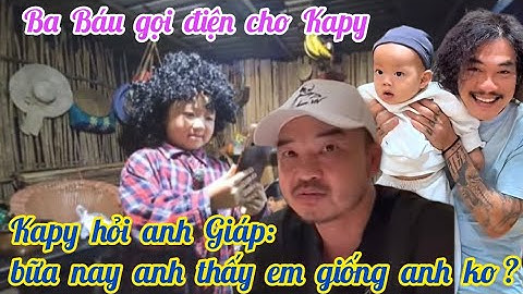 Ba Báu gọi điện cho con gái cưng Kapy | Đoàn Văn Báu | Lê Khả Giáp | Bé Kapy Tango