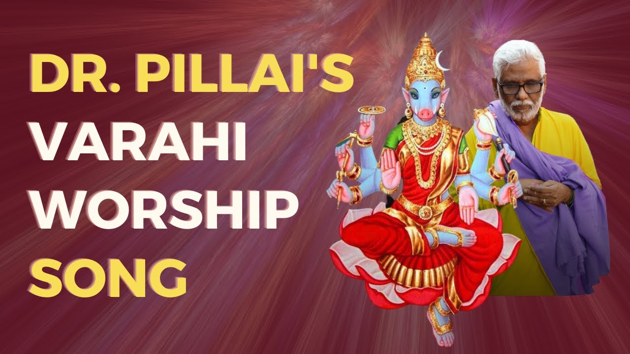 Dr. Pillai's Varahi Worship Song