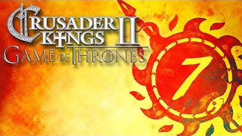 Lets Play CK2: A Game of Thrones Mod / House Martell: Part 7 - First Of Her Name