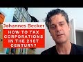 How to tax corporations in the 21st century johannes becker