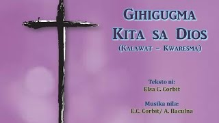 Miniatura de "Gihigugma Kita sa Dios (Kalawat - Kwaresma) - Elsa Corbit - With Voice/Vocal"