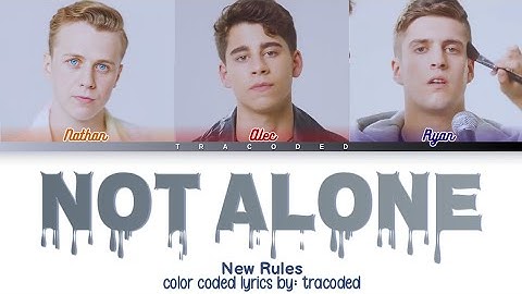 New Rules | Not Alone (Color Coded Lyrics By: Tracoded)
