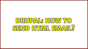 Drupal: How to send HTML email? (5 Solutions!!)