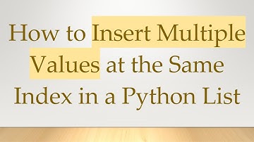 How to Insert Multiple Values at the Same Index in a Python List