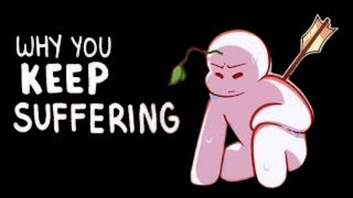 How You Keep Yourself Suffering