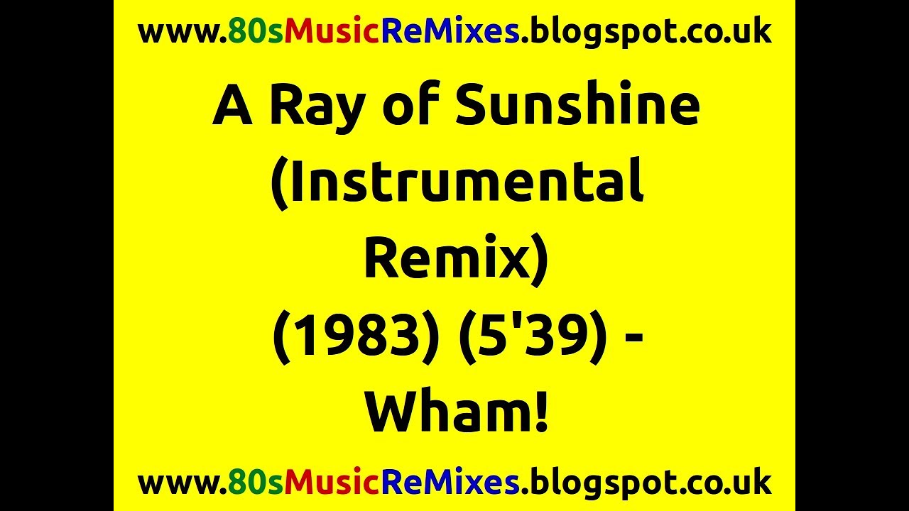 A Ray of Sunshine (Instrumental Remix) Wham! 80s Club Mixes 80s