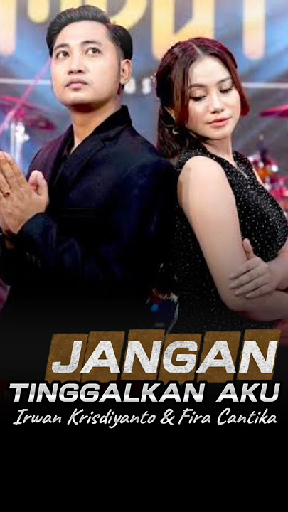 JANGAN TINGGALKAN AKU - Irwan Krisdiyanto & Fira Cantika | Simpatik Music, Fira Cantika .