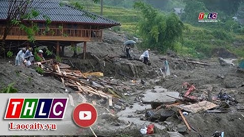 Lào Cai thiệt hại nặng nề do mưa lũ  | THLC