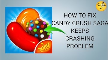 How To Fix "Candy Crush Saga" App Keeps Crashing" Problem || Tech Issues Solutions