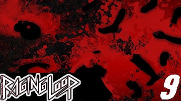 Raging Loop #9 - Another Kill?! - blind let
