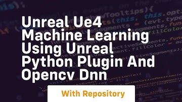 Unreal ue4 machine learning using unreal python plugin and opencv dnn