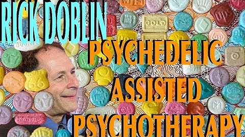 psychedelic assisted psychotherapy Rick Doblin