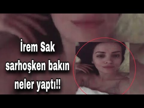 İREM SAK SARHOŞ OLUYOR VE... | İrem Sak Fizik | İrem Sak Frikik | İrem Sak Çukur |İrem Sak Sevişme