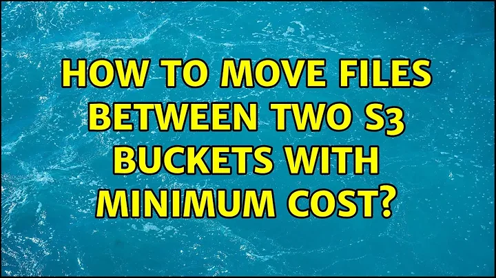 How to move files between two S3 buckets with minimum cost? (6 Solutions!!)