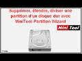 Supprimer tendre diviser une partition dun disque dur avec minitool partition wizard