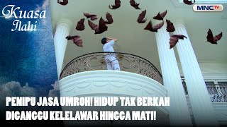 Download Lagu Penipu Jasa Umroh! Hidup Tak Berkah Diganggu Kelelawar Hingga Mati! | KUASA ILAHI MP3