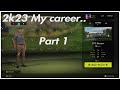 PGA Tour 2k23 - My Career Part 1