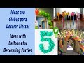 Ideas Creativas con Globos para decorar Fiestas