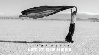 Linda Perry - Let It Die Here (Official Audio)