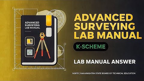 Advanced Surveying Lab Manual Answer "K-Scheme" Solved