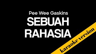 Pee Wee Gaskins - Sebuah Rahasia (karaoke version)