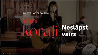 Video thumbnail of "Anete Kozlovska | Neslāpst vairs"