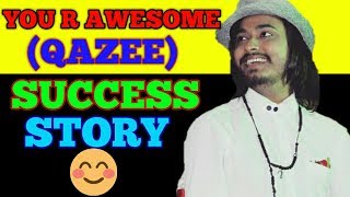 YOU R AWESOME (QAZEE) BIOGRAPHY | SUCCESS STORY OF QAZEE | BIOSTORY screenshot 2
