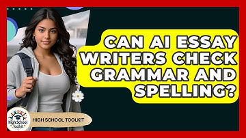 Can AI Essay Writers Check Grammar And Spelling? - High School Toolkit