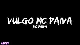MC Paiva - Vulgo Mc Paiva (Letra)