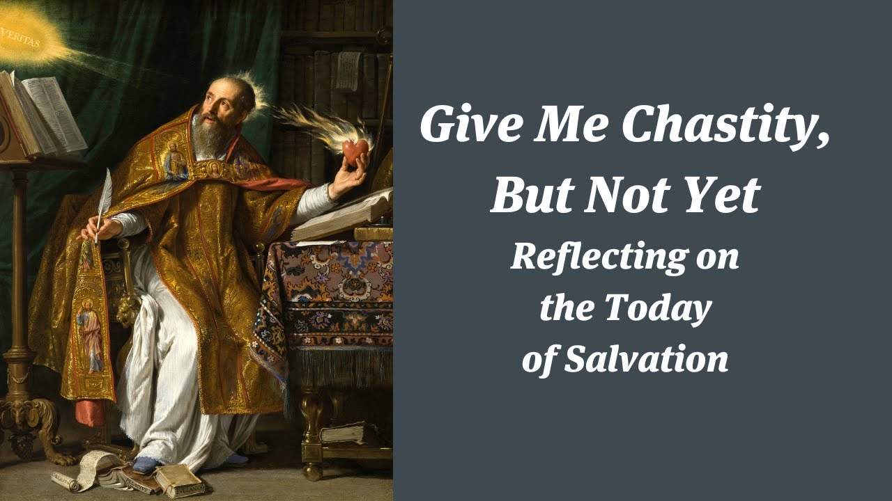 Give Me Chastity, But Not Yet Reflecting on the Today
