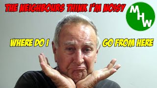 MHW Episode 66 - My Predicament - The neighbours made a noise complaint