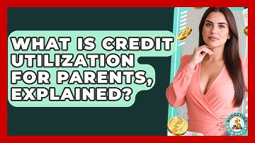 What Is Credit Utilization For Parents, Explained? - Budgeting as a Parent