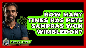 How Many Times Has Pete Sampras Won Wimbledon? - The Racket Xpert